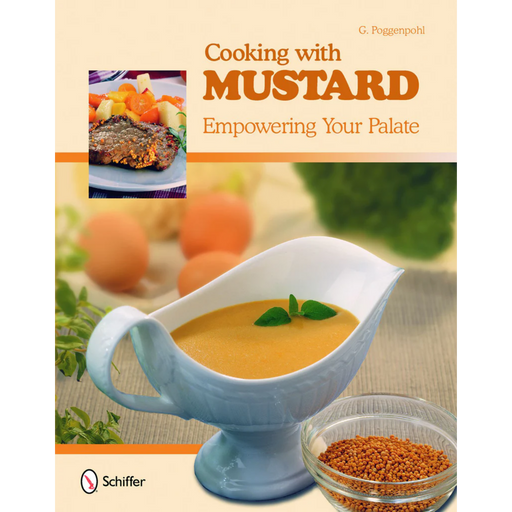 Cooking with Mustard: Empowering Your Palate